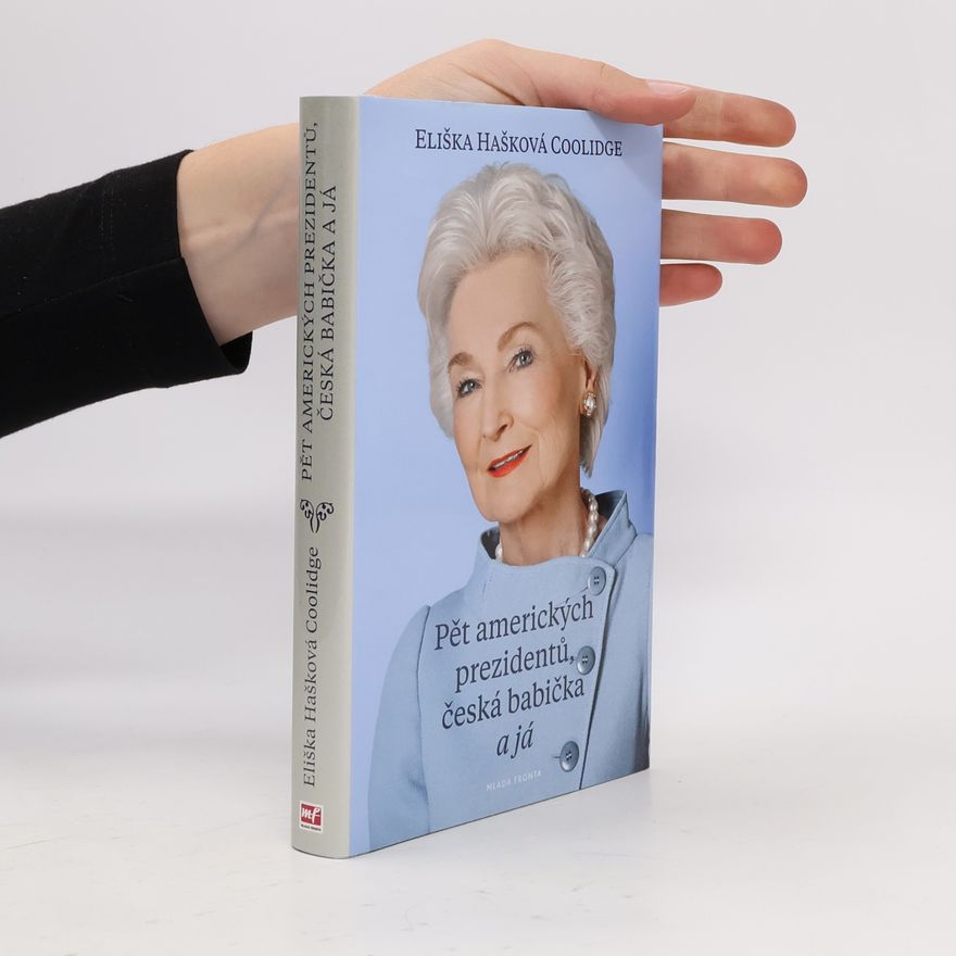 Eliška Hašková-Coolidge Pět amerických prezidentů, česká babička a já