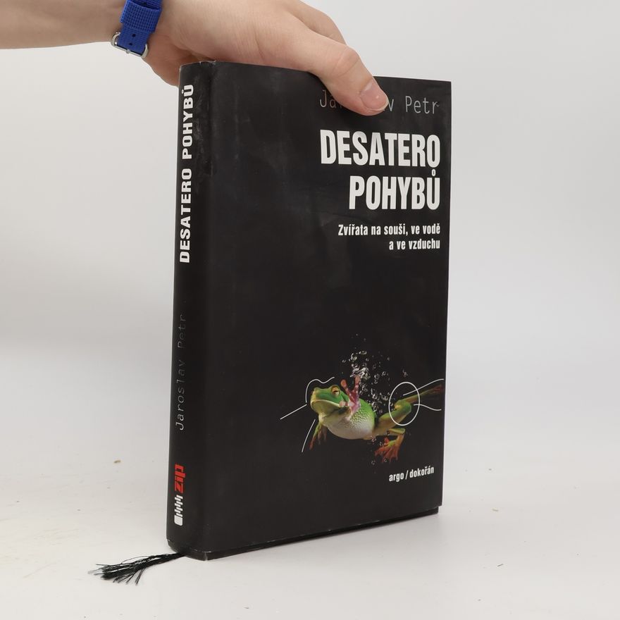 Jaroslav Petr Desatero pohybů : zvířata na souši, ve vodě a ve vzduchu