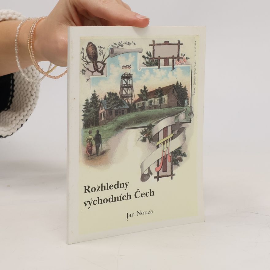 Jan Nouza Rozhledny východních Čech
