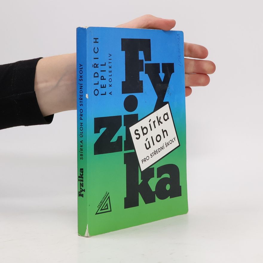 Oldřich Lepil Fyzika. Sbírka úloh pro střední školy