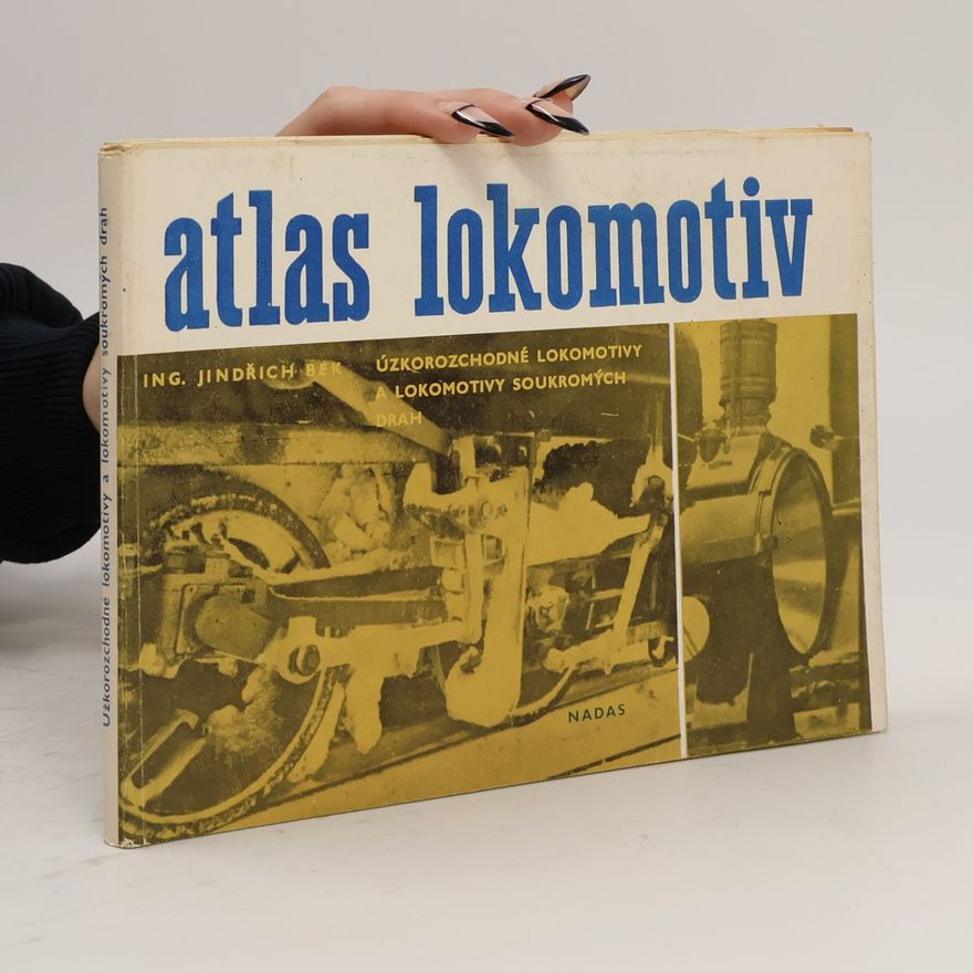 Josef Janata Atlas lokomotiv. Úzkorozchodné lokomotivy a lokomotivy soukromých drah