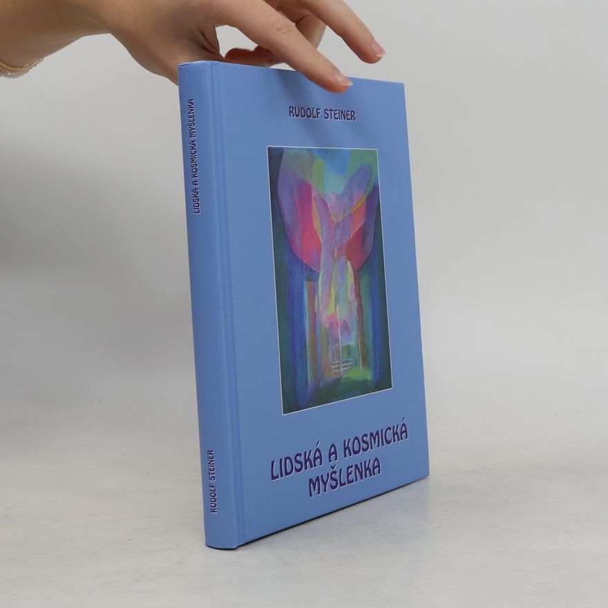 Rudolf Steiner Lidská a kosmická myšlenka