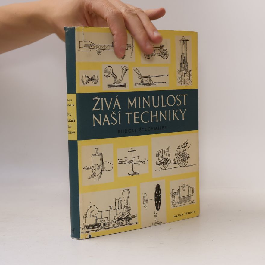Rudolf Štechmiler Živá minulost naší techniky