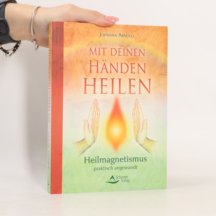 Johanna Arnold Mit deinen Händen heilen