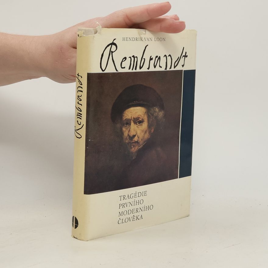 Hendrik van Loon Rembrandt. Tragedie prvního moderního člověka