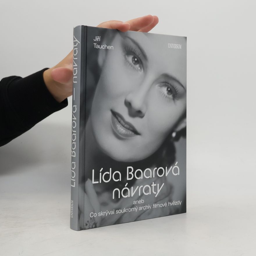 Jiří Tauchen Lída Baarová návraty aneb Co skrýval soukromý archiv filmové hvězdy
