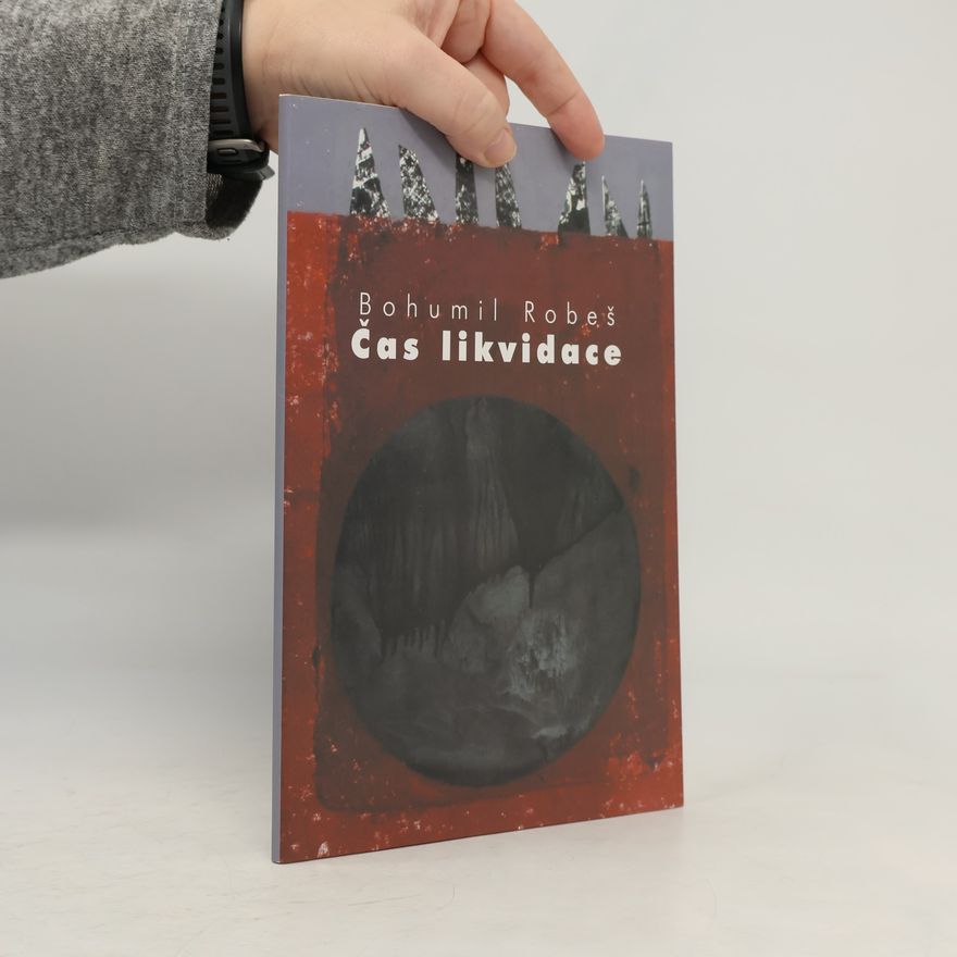 Bohumil Robeš Čas likvidace