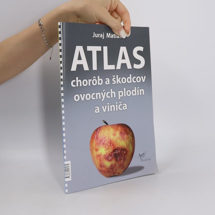 Juraj Matlák Atlas chorôb a škodcov ovocných plodín a viniča (6.vydanie)