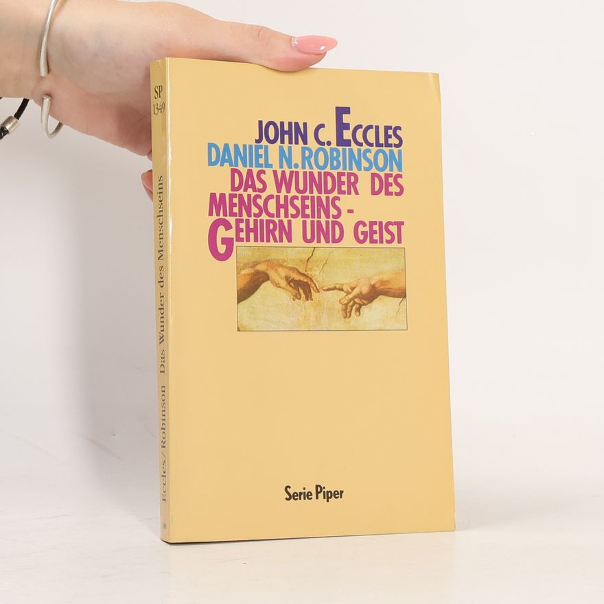 John Eccles Das Wunder des Menschseins - Gehirn und Geist
