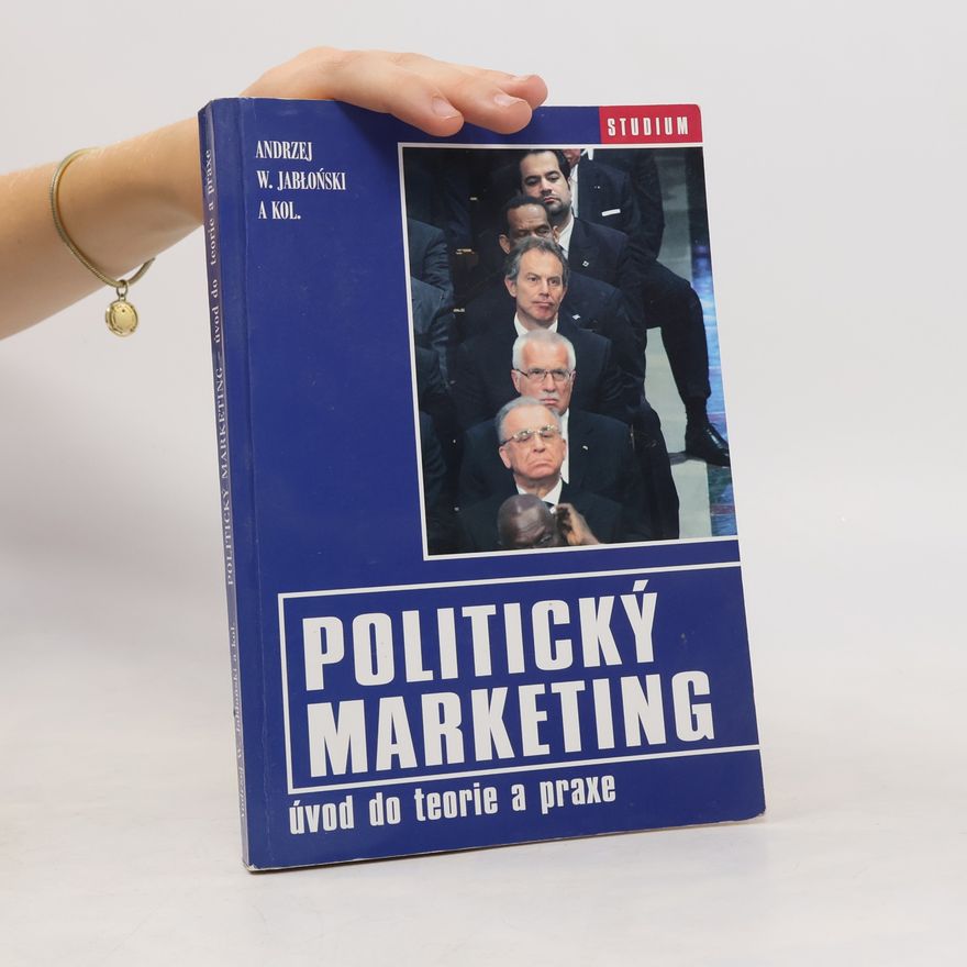 Andrzej Jabłoński Politický marketing. Úvod do teorie a praxe