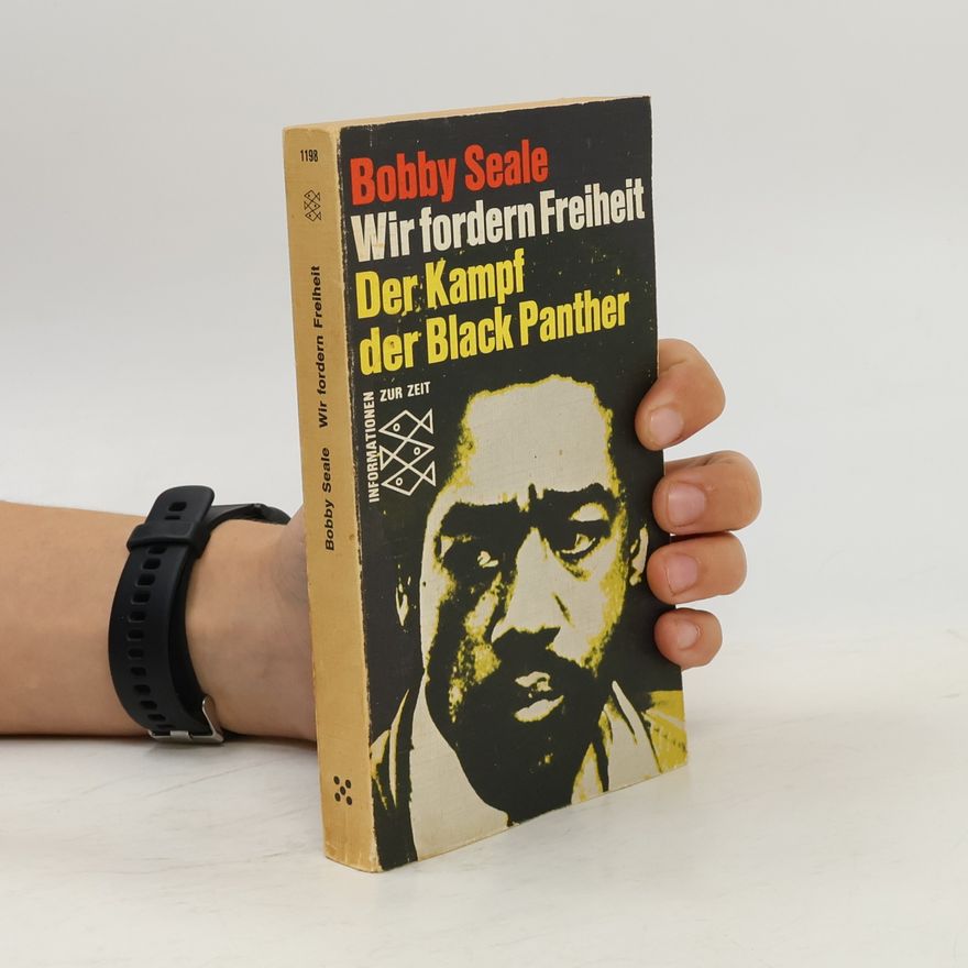 Bobby Seale Wir fordern Freiheit