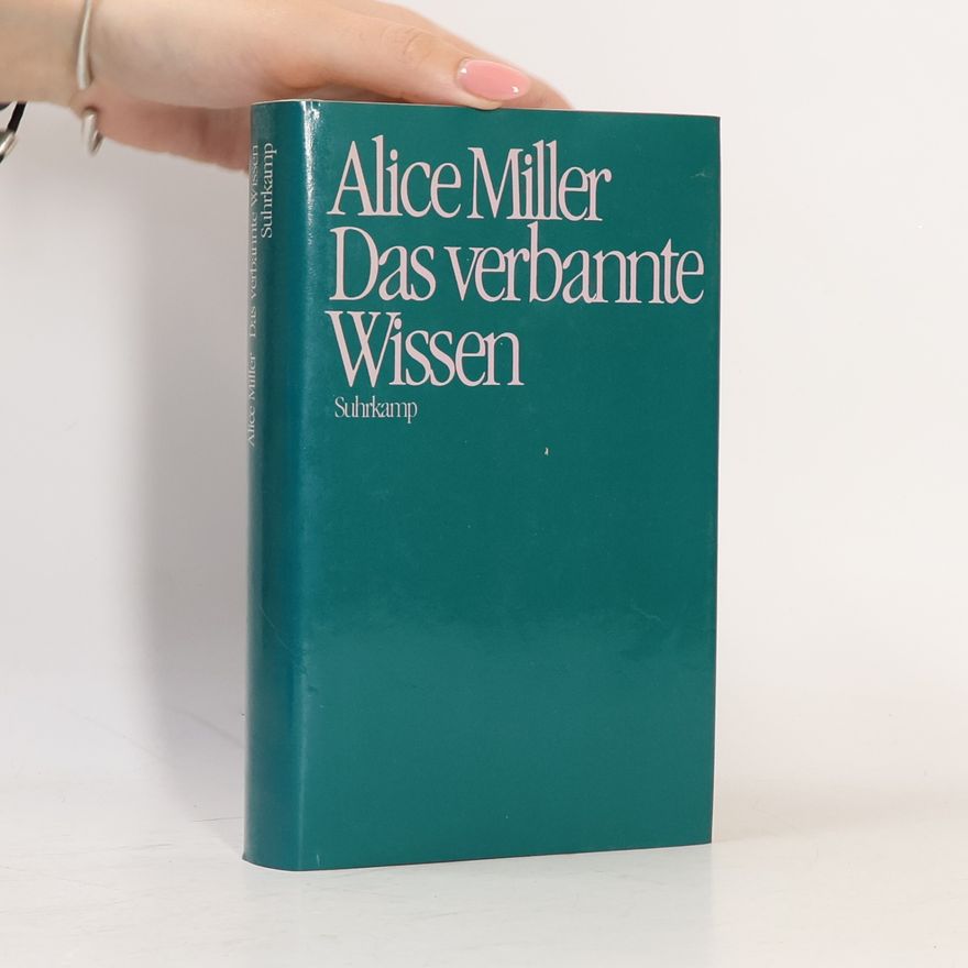 Alice Miller Das verbannte Wissen