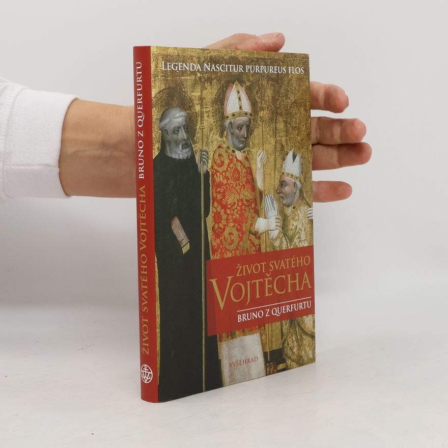 of Querfurt Bruno Život svatého Vojtěcha = Nascitur purpureus flos