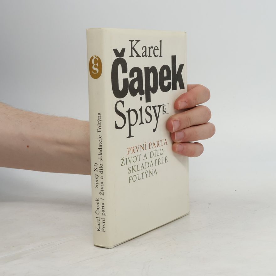 Karel Čapek Spisy XI. První parta. Život a dílo skladatele Foltýna