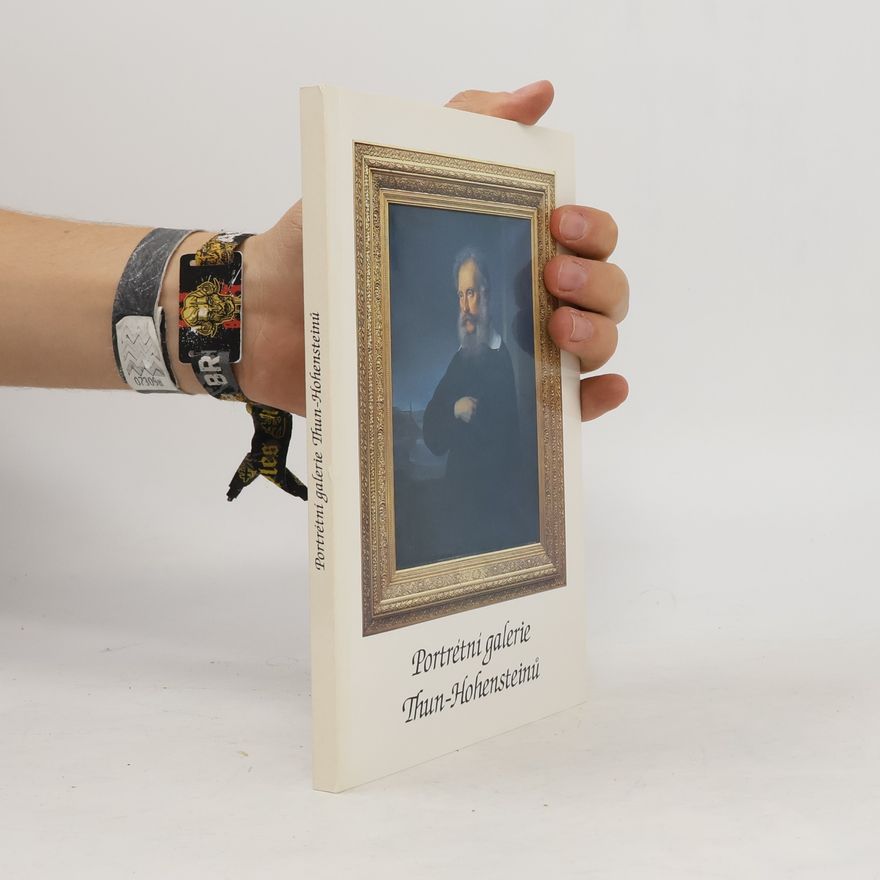 Hana Slavíčková Portrétní galerie Thun-Hohensteinů : katalog výstavy v Okresním muzeu Děčín, červen - září 1998