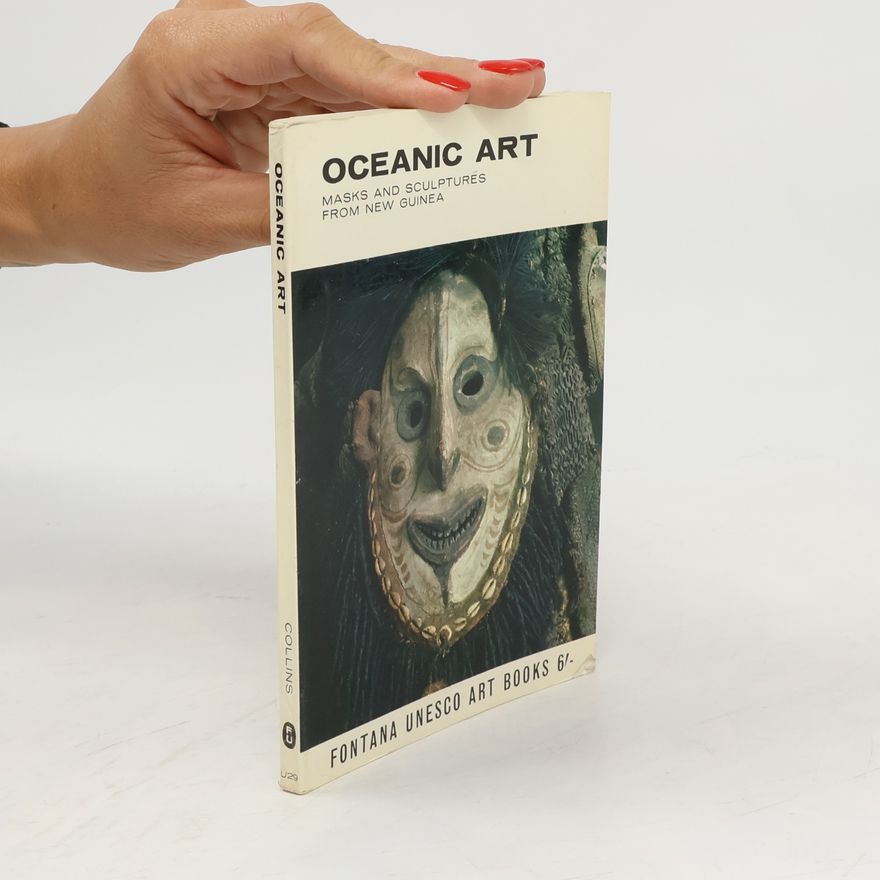 Various authors Oceanic Art. Masks and Sculptures from New Guinea