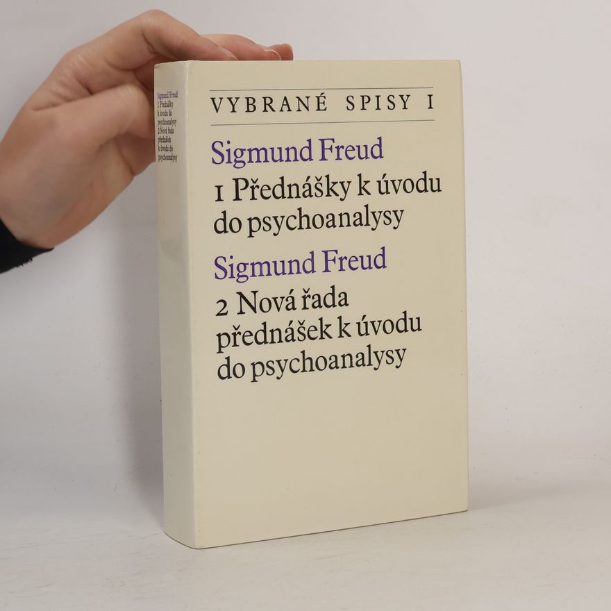Sigmund Freud Přednášky k úvodu do psychoanalysy. Nová řada přednášek k úvodu do psychoanalysy