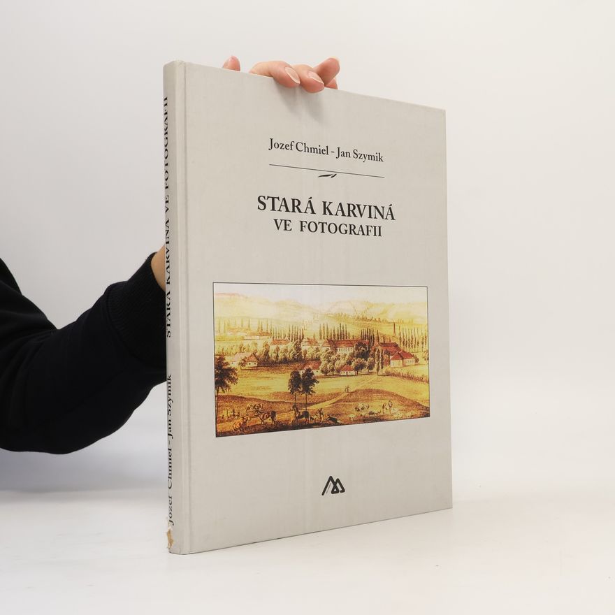 Jan Szymik Stará Karviná ve fotografii