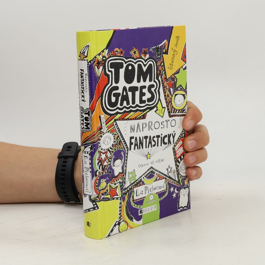 Liz Pichon Úžasný deník. Tom Gates. Naprosto fantastický (skoro ve všem)