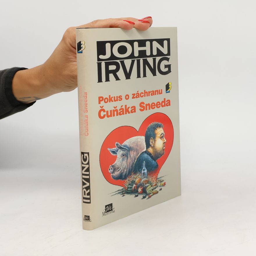 John Irving Pokus o záchranu Čuňáka Sneeda