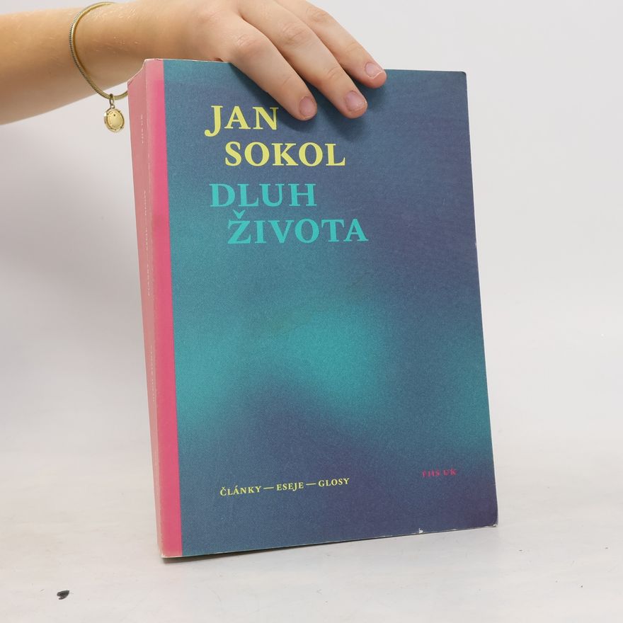 Jan Sokol Dluh života : články, eseje, glosy