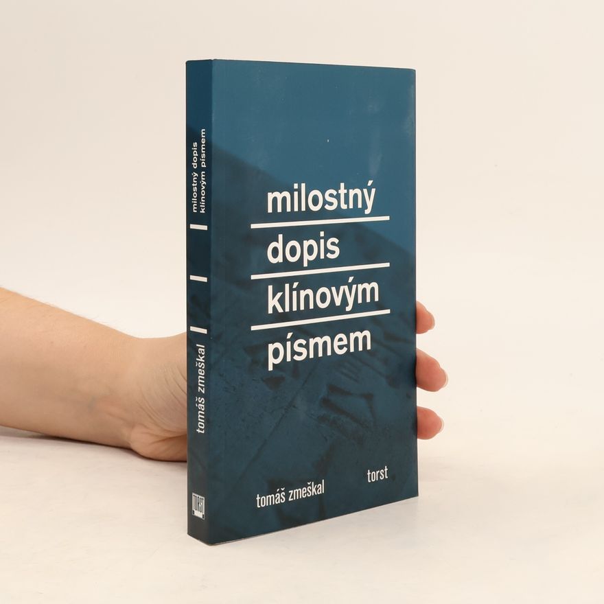Tomáš Zmeškal Milostný dopis klínovým písmem