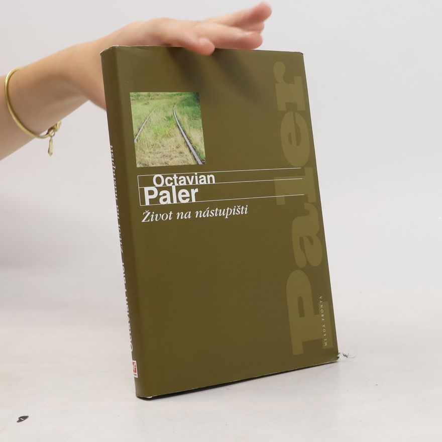 Octavian Paler Život na nástupišti