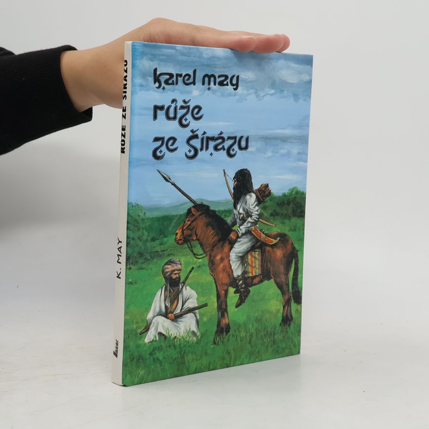 Karl May V říši stříbrného lva VI. Růže ze Šírázu