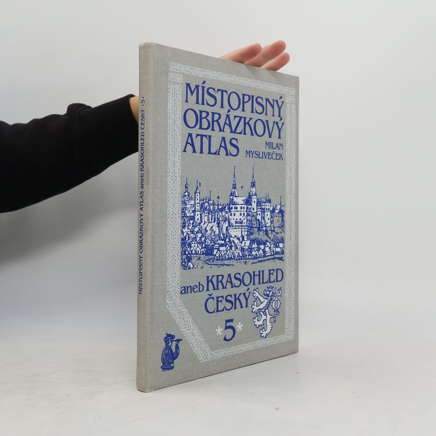 Milan Mysliveček Místopisný obrázkový atlas aneb Krasohled český 5.