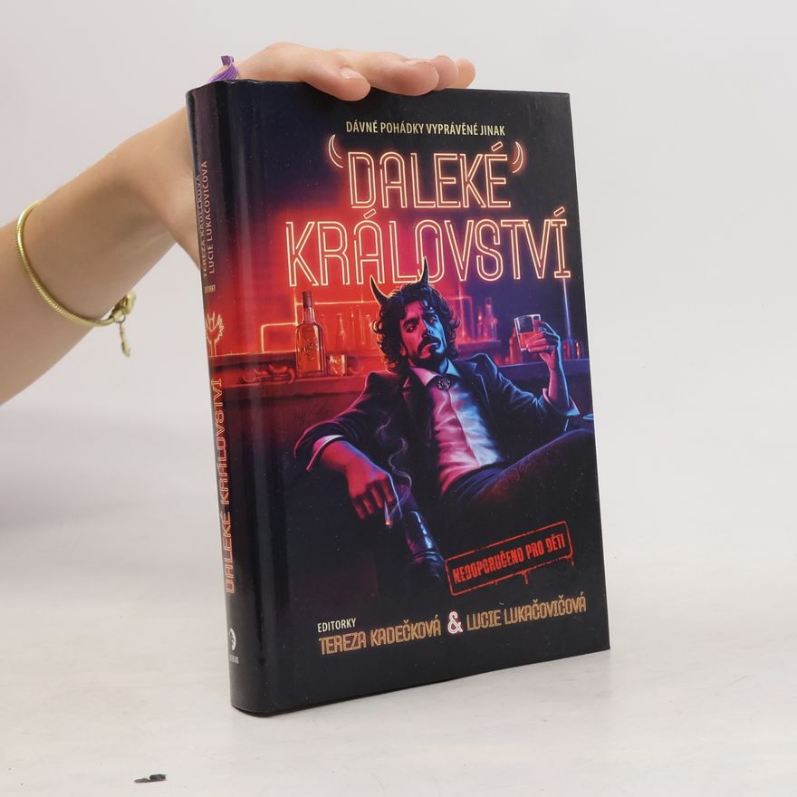 Tereza Kadečková Daleké království : dávné pohádky vyprávěné jinak