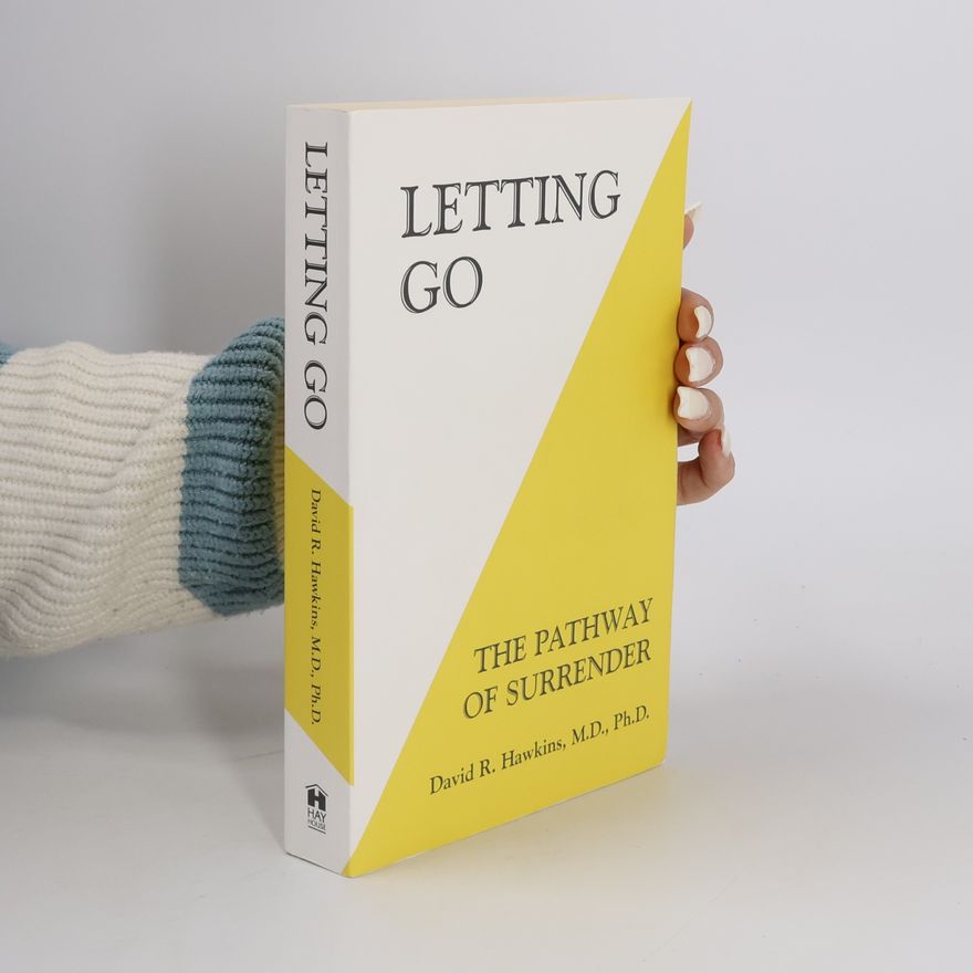 David R. Hawkins Letting go : the pathway of surrender