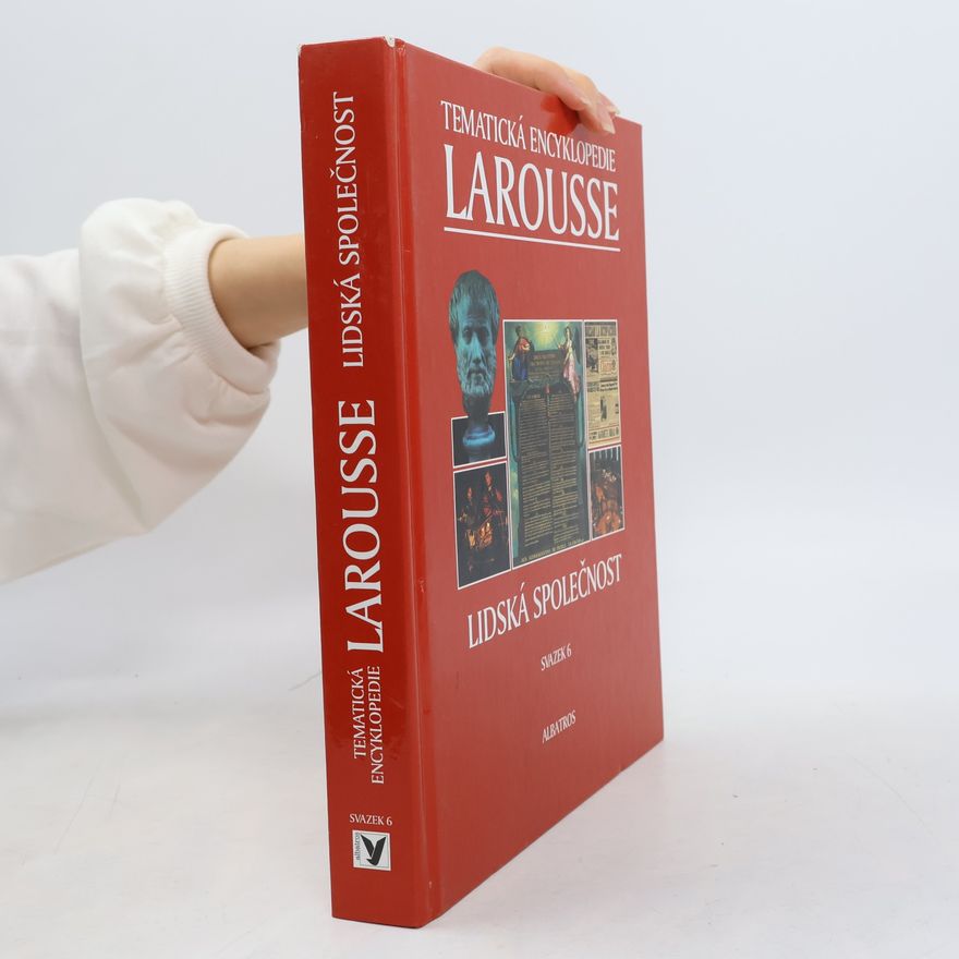 Francois Demay Tematická encyklopedie Larousse 6. Lidská společnost