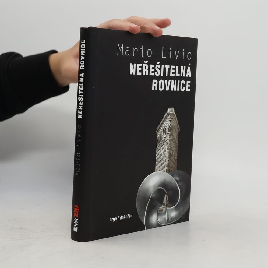 Mario Livio Neřešitelná rovnice. Matematika a jazyk symetrií