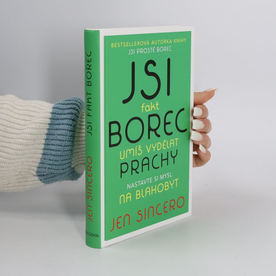 Jen Sincero Jsi fakt borec. Umíš vydělat prachy. Nastavte si mysl na blahobyt