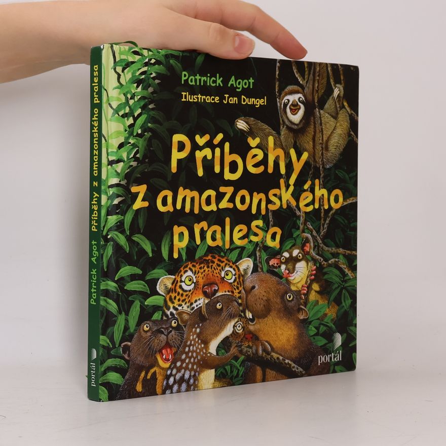 Patrick Agot Příběhy z amazonského pralesa
