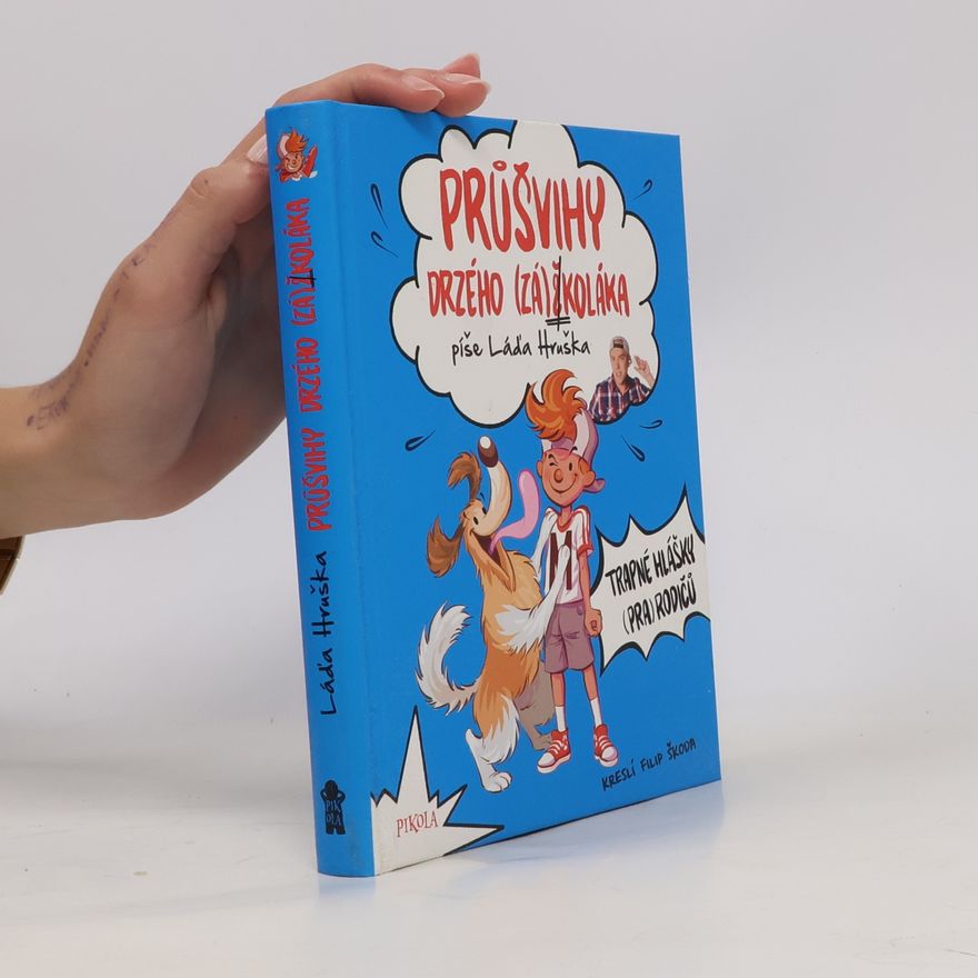 Ladislav Hruška Průšvihy drzého (zá)školáka: Trapné hlášky (pra)rodičů
