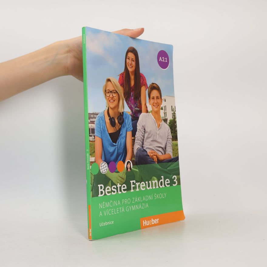 Various authors Beste Freunde 3 : němčina pro základní školy a víceletá gymnázia A2.1