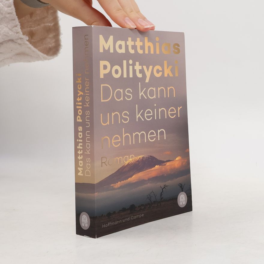 Matthias Politycki Das kann uns keiner nehmen