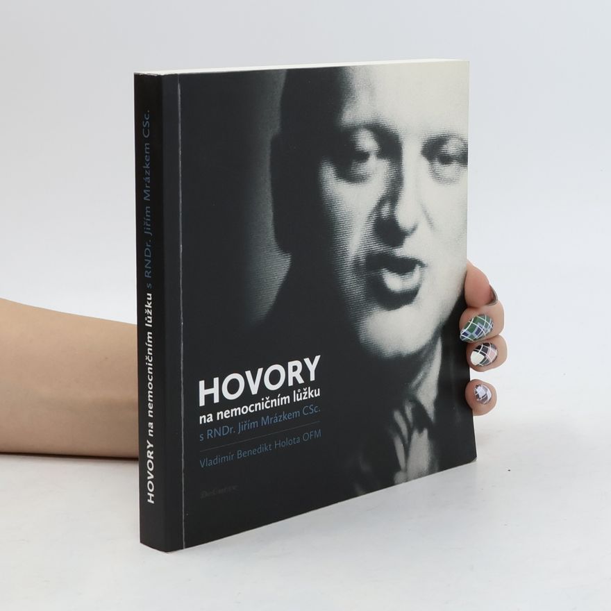 Benedikt Holota Hovory na nemocničním lůžku s RNDr. Jiřím Mrázkem CSc.