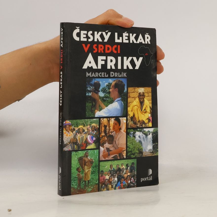 Marcel Drlík Český lékař v srdci Afriky