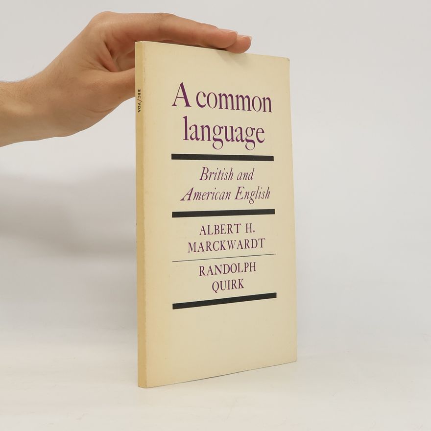Albert Henry Marckwardt A common language. British and American English