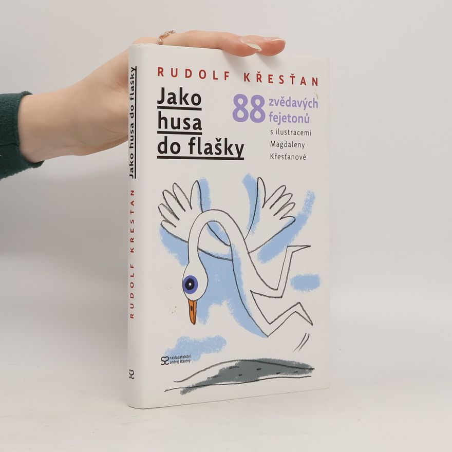 Magdalena Křesťanová Jako husa do flašky. 88 zvědavých fejetonů.