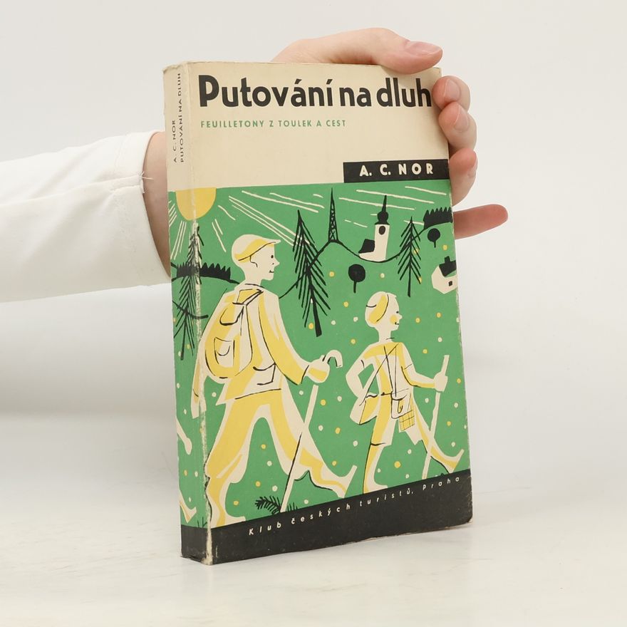 A. C. Nor Putování na dluh. Feuilletony z toulek a cest