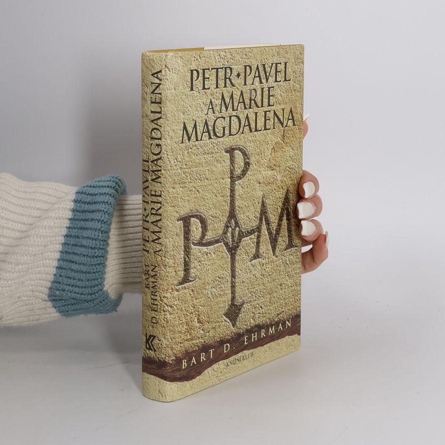 Bart D. Ehrman Petr, Pavel a Marie Magdalena