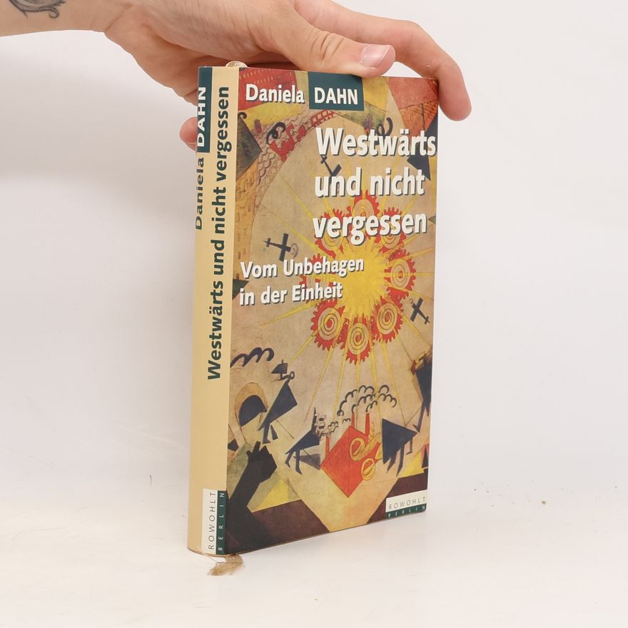 Daniela Dahn Westwärts und nicht vergessen