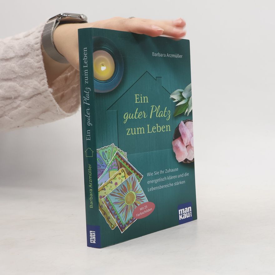 Barbara Arzmüller Ein guter Platz zum Leben