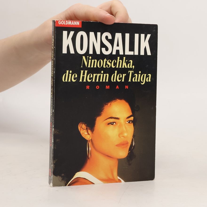 Heinz Günther Konsalik Ninotschka, die Herrin der Taiga