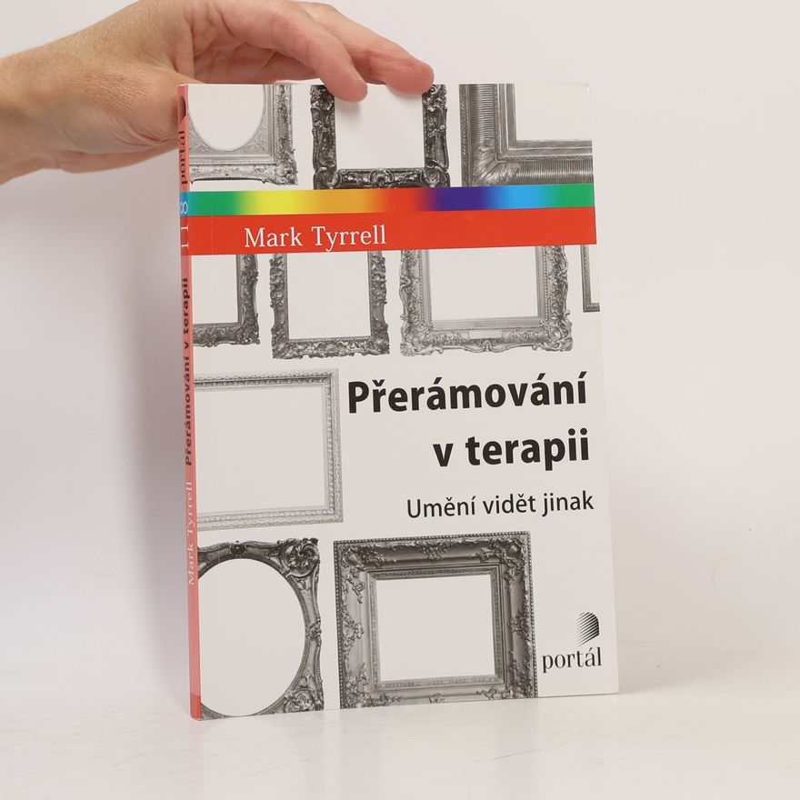 Mark Tyrrell Přerámování v terapii (Umění vidět jinak)