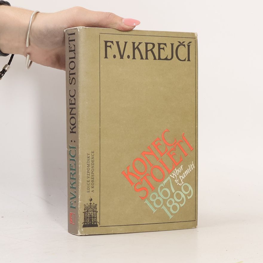 F. V. Krejčí Konec století. Výbor z pamětí 1867-1899