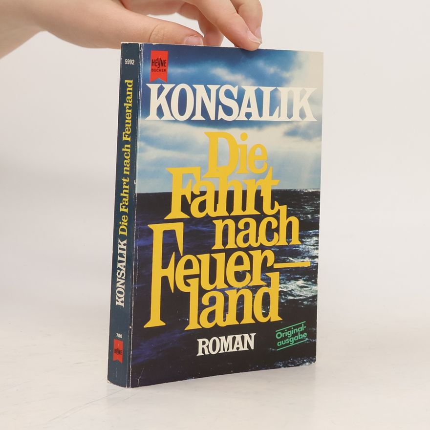 Heinz Günther Konsalik Die Fahrt nach Feuerland